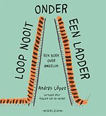 Loop nooit onder een ladder