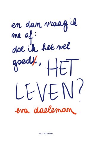 En dan vraag ik me af: doe ik het wel goed, het leven?