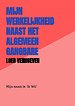 Mijn werkelijkheid naast het algemeen gangbare wereldbeeld