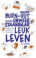 Van een burn-out naar een onweerstaanbaar leuk leven Van een burn-out naar een onweerstaanbaar leuk leven