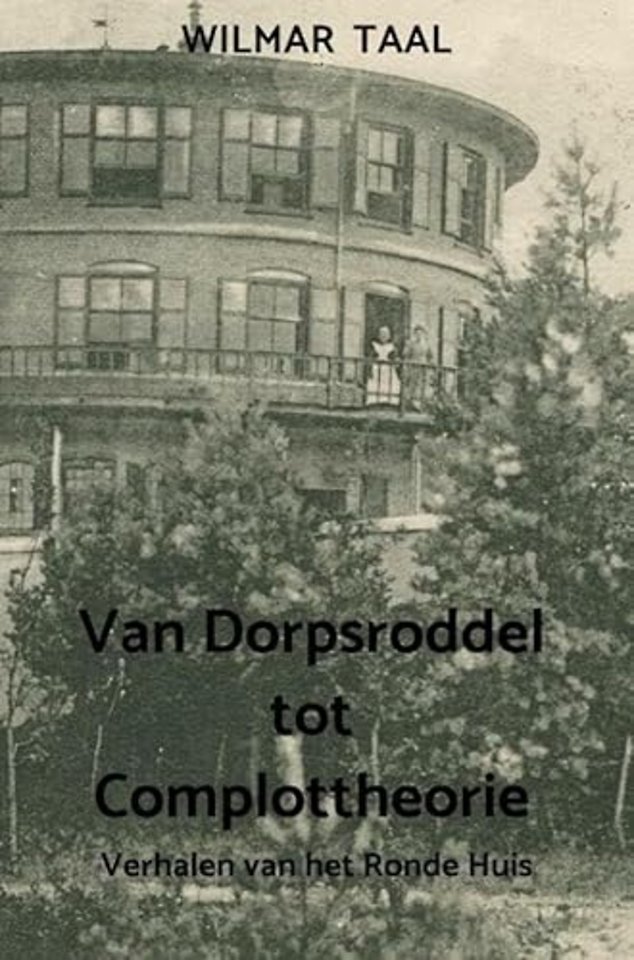 Van Dorpsroddel tot Complottheorie