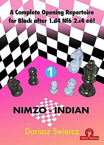 A Complete Opening Repertoire for Black after 1.d4 Nf6 2.c4 e6! - Volume 1 - Nimzo-Indian