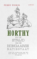 Horthy en de strijd om de Hongaarse Natiestaat
