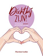 Dichtbij zijn!
