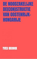 De Noodzakelijke De(con)structie van Oostenrijk-Hongarije