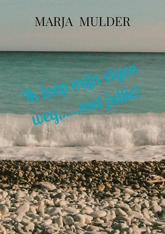 Ik loop mijn eigen weg,.....met jullie!