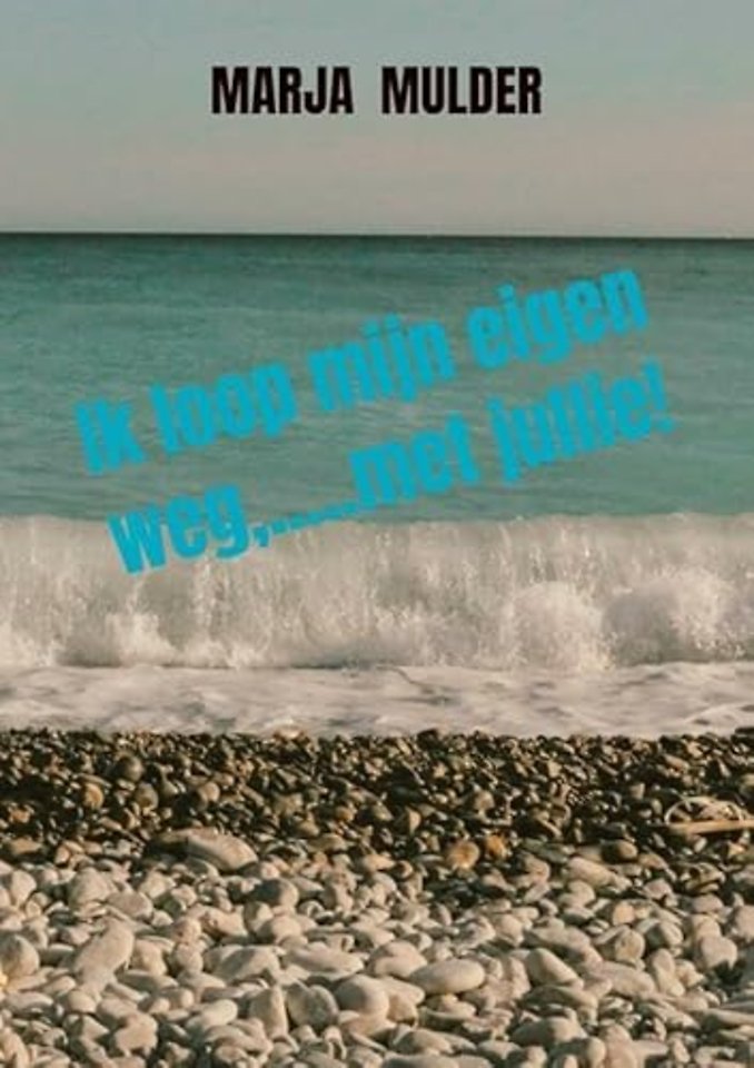 Ik loop mijn eigen weg,.....met jullie!