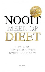 Nooit meer op dieet - het boek dat alle diëten overbodig maakt