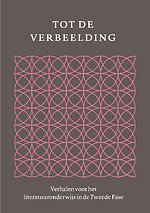 Tot de verbeelding - Verhalen voor het literatuuronderwijs in de Tweede Fase