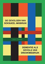 DE GEVOLGEN VAN SEKSUEEL MISBRUIK EN DEMENTIE DOOR DRANKMISBRUIK