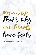 Music is life that's why our hearts have beats - muziekschrift met notenbalken