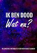 Levenseinde Planner en Laatste Wensen Boek - Ik Ben Dood, Wat Nu?