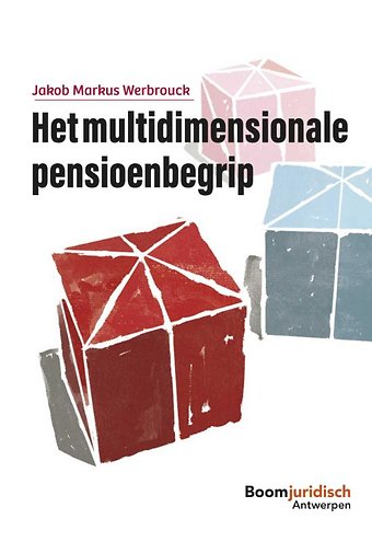 Het multidimensionale pensioenbegrip doorheen de Belgische rechtsgeschiedenis