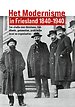 Het Modernisme in Friesland 1840-1940