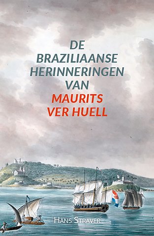 De Braziliaanse herinneringen van Maurits Ver Huell