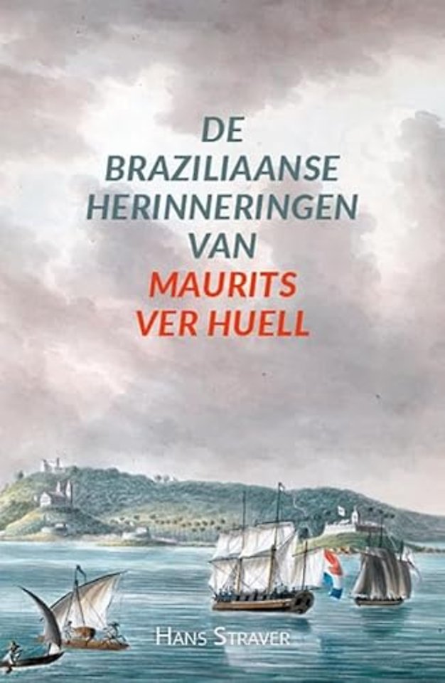 De Braziliaanse herinneringen van Maurits Ver Huell
