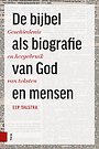De Bijbel als biografie van God en mensen De Bijbel als biografie van God en mensen