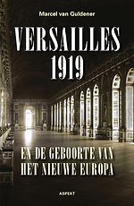 Versailles 1919 en de geboorte van het nieuwe Europa