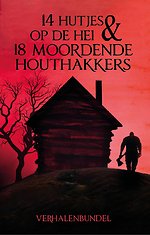 14 Hutjes op de hei & 18 moordende houthakkers