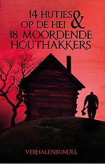 14 Hutjes op de hei en 18 moordende houthakkers