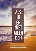 Wilsbeschikking / Laatste Wilsbeschikking & Laatste Wensen Boek - "Als Ik Er Niet Meer Ben"