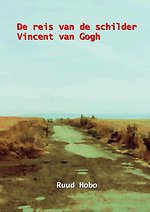 De reis van de schilder Vincent van Gogh