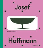 Josef Hoffmann – Beyond beauty and modernity