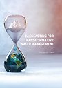 Backcasting for Transformative Water Management