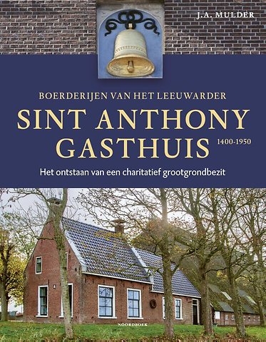 Boerderijen van het Leeuwarder Sint Anthony Gasthuis (1400-1950)
