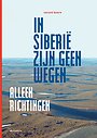 In Siberië zijn geen wegen, alleen richtingen In Siberië zijn geen wegen, alleen richtingen