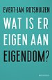 Wat is er eigen aan eigendom?