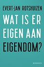 Wat is er eigen aan eigendom?