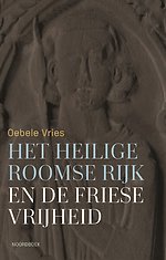 Het Heilige Roomse Rijk en de Friese vrijheid