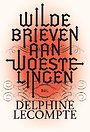 Wilde brieven aan woestelingen Wilde brieven aan woestelingen