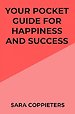 Your pocket guide for happiness and success
