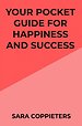 Your pocket guide for happiness and success
