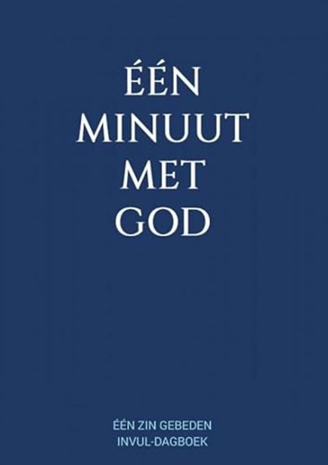Eén Minuut met God - Eén Zin Gebeden Invul-Dagboek