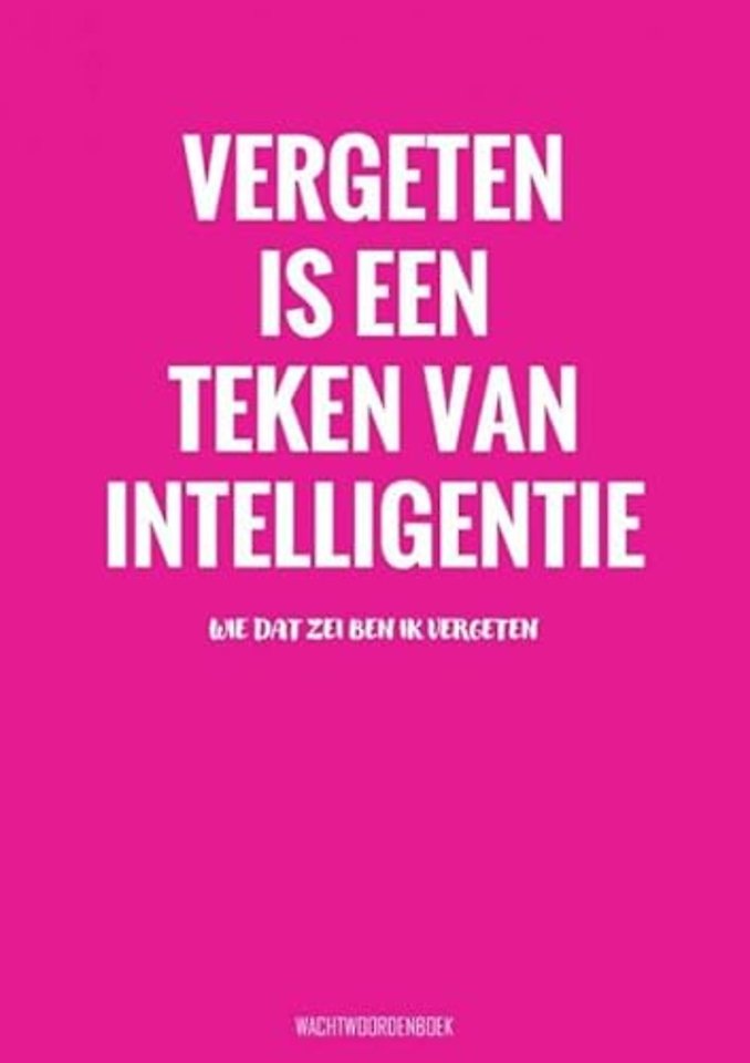 Vergeten Is een Teken van Intelligentie - Wachtwoordenboek