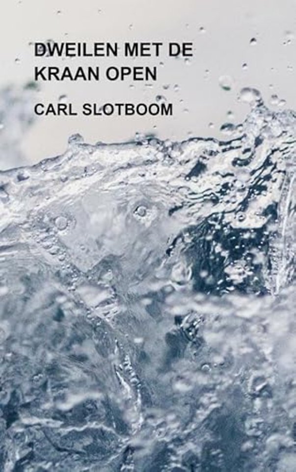 DWEILEN MET DE KRAAN OPEN