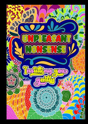Unpleasant nonsense: Insulting you gently