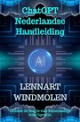 ChatGPT Nederlandse Handleiding ChatGPT Nederlandse Handleiding