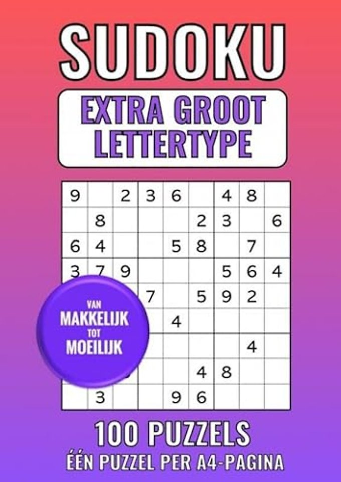 Sudoku Extra Groot Lettertype - van Makkelijk tot Moeilijk - 100 Puzzels - Eén Puzzel per A4-Pagina