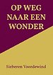 OP WEG NAAR EEN WONDER