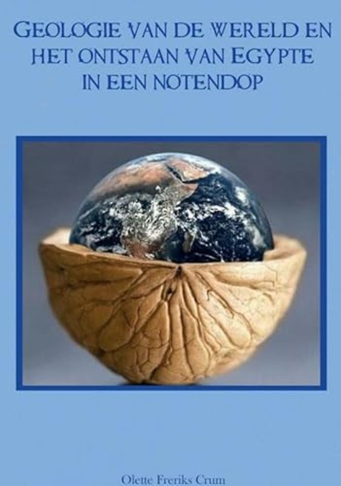 Geologie van de wereld en het ontstaan van Egypte in een notendop