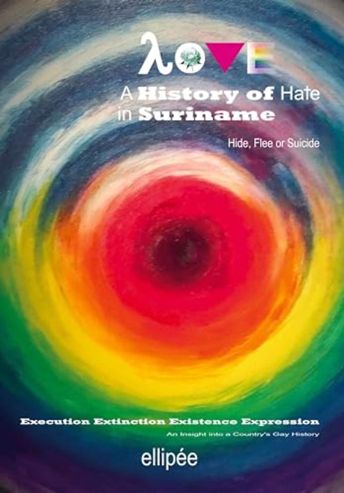 Love - A History of Hate in SURINAME. Hide, Flee or Suicide
