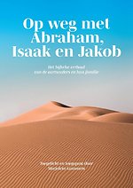 Op weg met Abraham, Isaak en Jakob