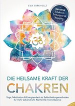 Die heilsame Kraft der Chakren: Yoga, Meditation & Energiearbeit als Selbstheilungsmethoden für mehr Lebenskraft, Klarheit & innere Balance