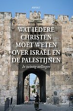 Wat iedere christen moet weten over Israël en de Palestijnen