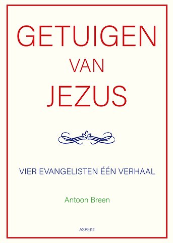 Getuigen van Jezus: vier evangelisten één verhaal