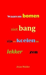Waarom bomen niet bang zijn en koeien zo lekker zen